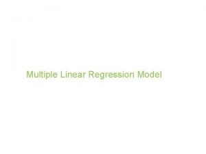 Multiple Linear Regression Model The Multiple Regression Model