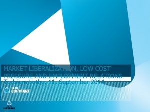 MARKET LIBERALIZATION LOW COST PRESSURE AND EMPLOYMENT RELATIONS