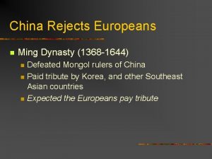 China Rejects Europeans n Ming Dynasty 1368 1644