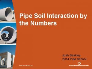 Pipe Soil Interaction by the Numbers Josh Beakley