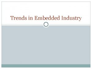 Trends in Embedded Industry Contents Processor trends So