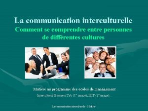 La communication interculturelle Comment se comprendre entre personnes