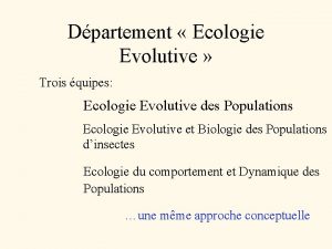 Dpartement Ecologie Evolutive Trois quipes Ecologie Evolutive des