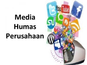 Media Humas Perusahaan Dalam menjalankan tugasnya humas perusahaan