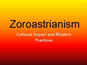 Zoroastrianism Cultural Impact and Modern Practices Historical Contribution