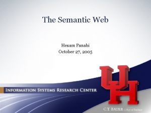 The Semantic Web Hesam Panahi October 27 2005