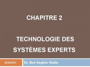 CHAPITRE 2 TECHNOLOGIE DES SYSTMES EXPERTS 20202021 Dr