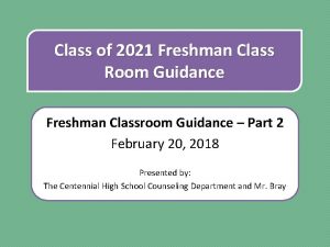 Class of 2021 Freshman Class Room Guidance Freshman