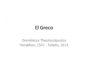 El Greco Domnicos Theotocpoulos Heraklion 1541 Toledo 1614