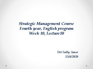 Strategic Management Course Fourth year English program Week