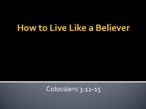 How to Live Like a Believer Colossians 3