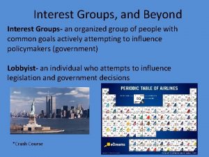 Interest Groups and Beyond Interest Groups an organized