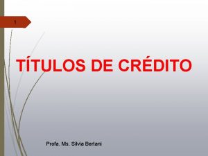 1 TTULOS DE CRDITO Profa Ms Silvia Bertani