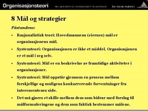 8 Ml og strategier Pstandene Rasjonalistisk teori Hovedmannens