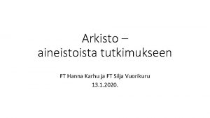 Arkisto aineistoista tutkimukseen FT Hanna Karhu ja FT