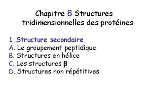 Chapitre 8 Structures tridimensionnelles des protines 1 Structure