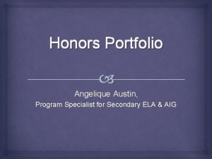 Honors Portfolio Angelique Austin Program Specialist for Secondary