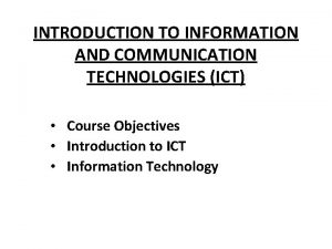 INTRODUCTION TO INFORMATION AND COMMUNICATION TECHNOLOGIES ICT Course