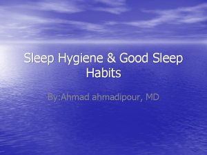 Sleep Hygiene Good Sleep Habits By Ahmad ahmadipour