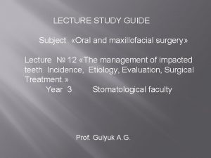 LECTURE STUDY GUIDE Subject Oral and maxillofacial surgery