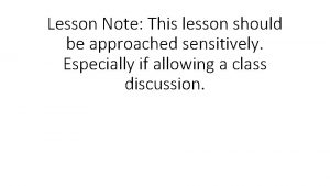 Lesson Note This lesson should be approached sensitively