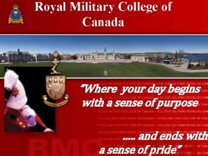 Royal Military College of Canada Where your day