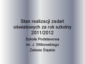 Stan realizacji zada owiatowych za rok szkolny 20112012
