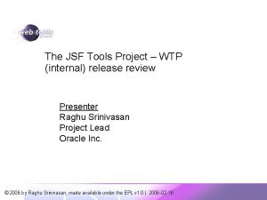 The JSF Tools Project WTP internal release review