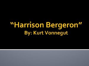 Harrison Bergeron By Kurt Vonnegut Utopia Vs Dystopia