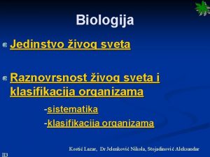 Biologija Jedinstvo ivog sveta Raznovrsnost ivog sveta i