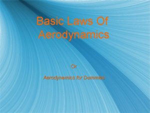 Basic Laws Of Aerodynamics Or Aerodynamics for Dummies