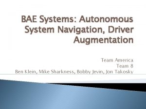 BAE Systems Autonomous System Navigation Driver Augmentation Team