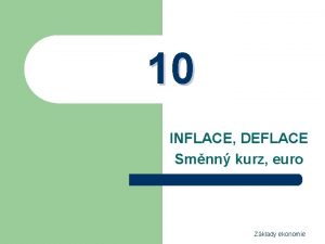 10 INFLACE DEFLACE Smnn kurz euro Zklady ekonomie