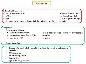 Presentation Before first transfusion FBC and reticulocytes e