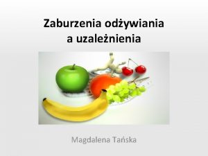 Zaburzenia odywiania a uzalenienia Magdalena Taska Proces terapii