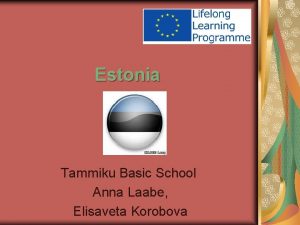 Estonia Tammiku Basic School Anna Laabe Elisaveta Korobova