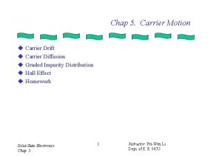 Chap 5 Carrier Motion u u u Carrier