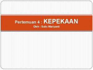 Pertemuan 4 KEPEKAAN Oleh Sulis Mariyanti PERMAINAN q