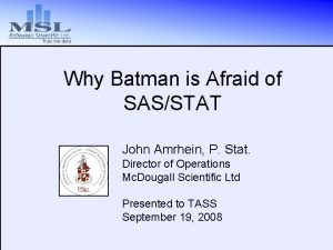 Why Batman is Afraid of SASSTAT John Amrhein