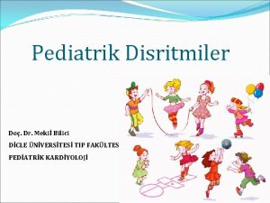 Pediatrik Disritmiler Do Dr Meki Bilici DCLE NVERSTES