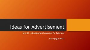 Ideas for Advertisement Unit 30 Advertisement Production for