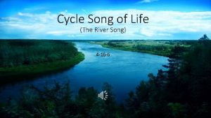 Cycle Song of Life The River Song 4