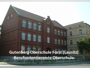 Gutenberg Oberschule Forst Lausitz Berufsorientierende Oberschule Johannes Gutenberg