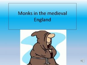 Monks in the medieval England Monk and Nuns