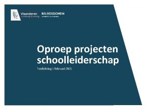 Oproep projecten schoolleiderschap Toelichting 1 februari 2021 OPZET