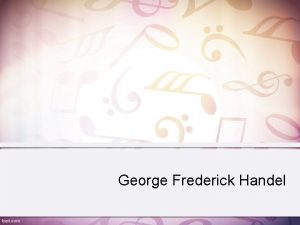 George Frederick Handel Georg Dorothea Handel George Frederick