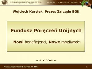 Fundusz Porcze Unijnych Wojciech Kuryek Prezes Zarzdu BGK