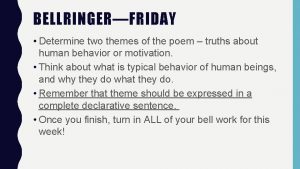 BELLRINGERFRIDAY Determine two themes of the poem truths