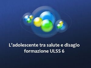 Ladolescente tra salute e disagio formazione ULSS 6