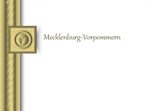 MecklenburgVorpommern MecklenburgVorpommern MecklenburgVorpommern ist ein Land im Nordosten